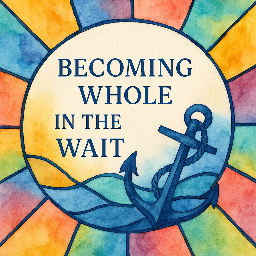 Becoming Whole in the&nbsp;Wait