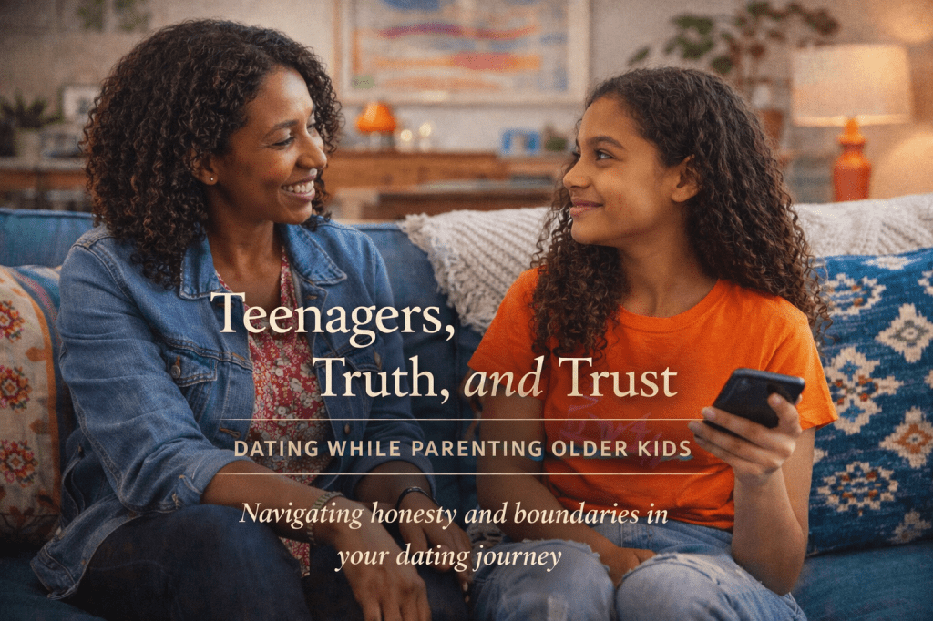 Dating As a Single Parent – Part 5: Teenagers, Truth, and Trust